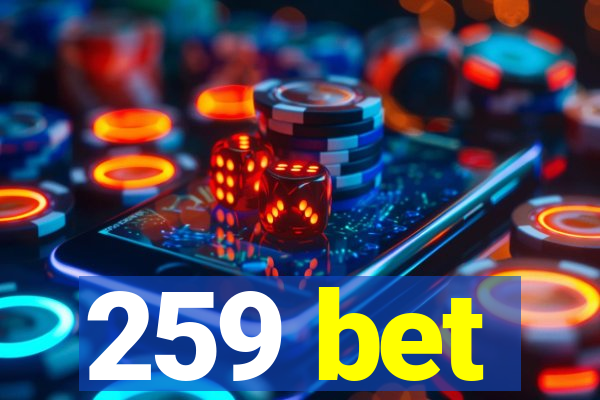 259 bet